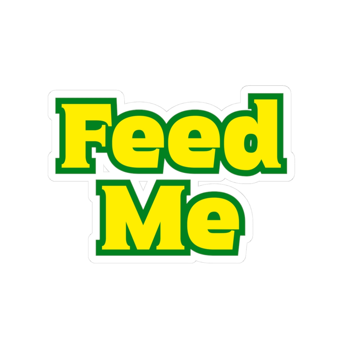 Feed Me Sticker
