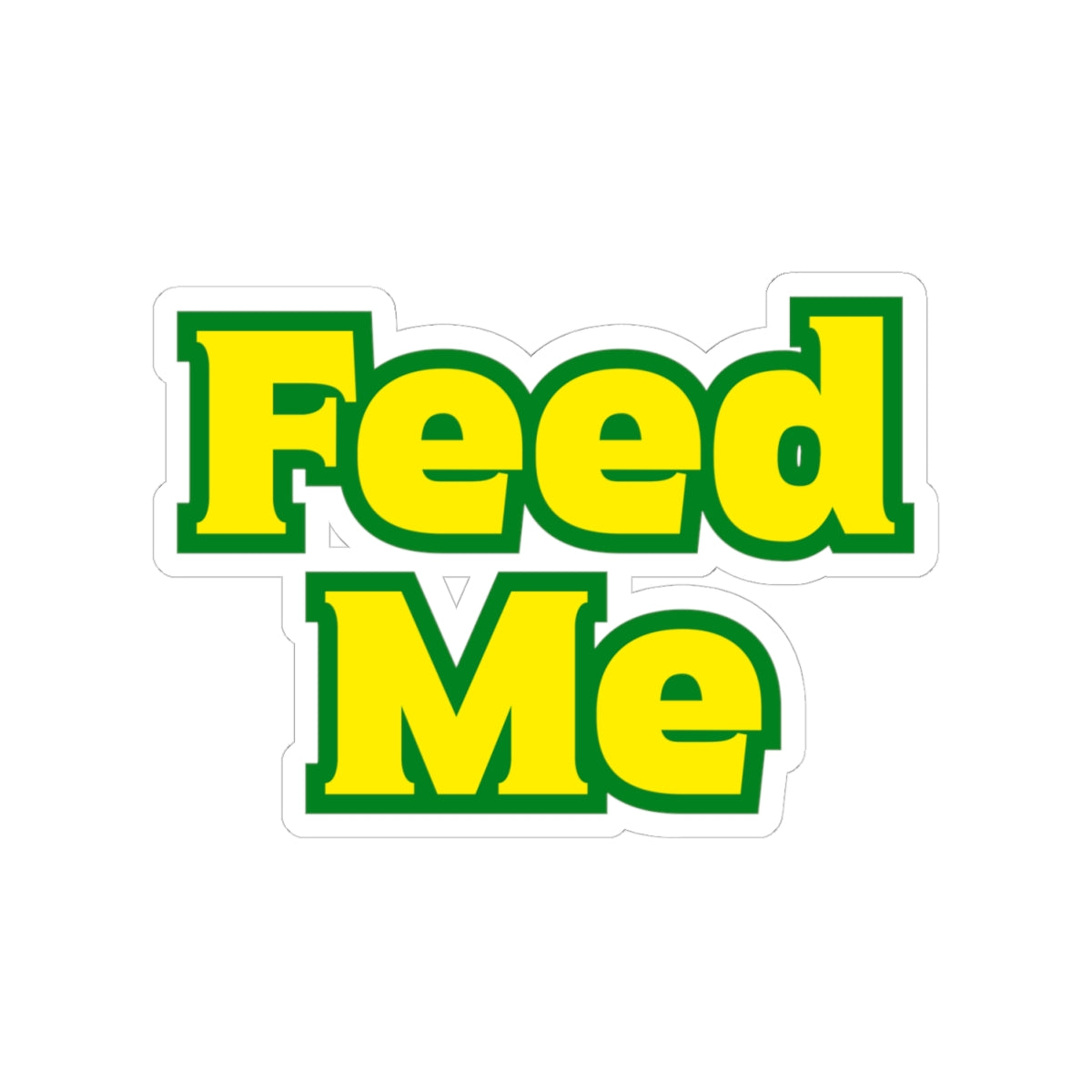 Feed Me Sticker