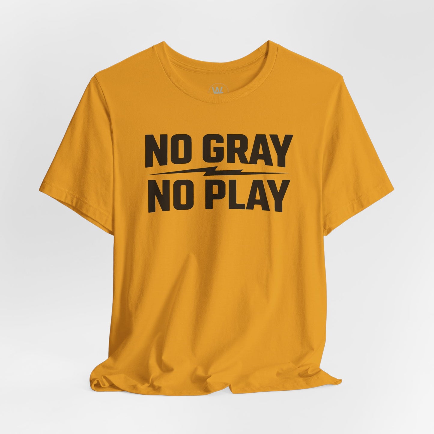 No Gray No Play Tshirt by Wil Man